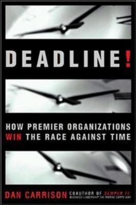 Deadline. How Premier Organisations Win Race Against Time Carrison Dan
