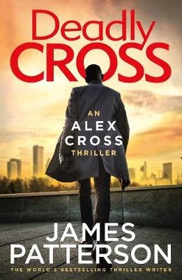 Deadly Cross: (Alex Cross 28) Patterson James