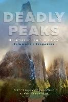 Deadly Peaks: Mountaineering's Greatest Triumphs and Tragedies Hauptman Robert, Hartemann Frederic V.
