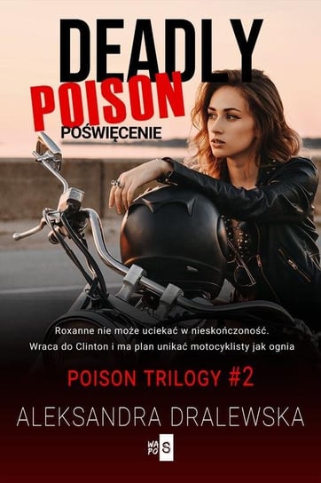 Deadly poison. Poświęcenie. Poison Trilogy. Tom 2 Aleksandra Dralewska