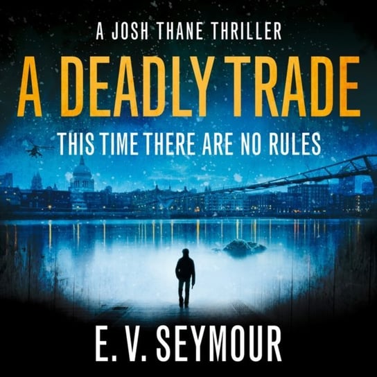 Deadly Trade (Josh Thane Thriller, Book 1) E. V. Seymour