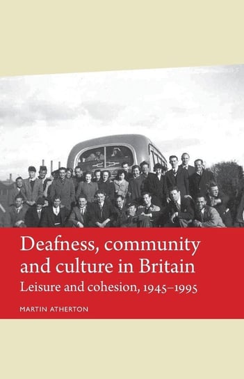 Deafness, Community and Culture in Britain Atherton Martin