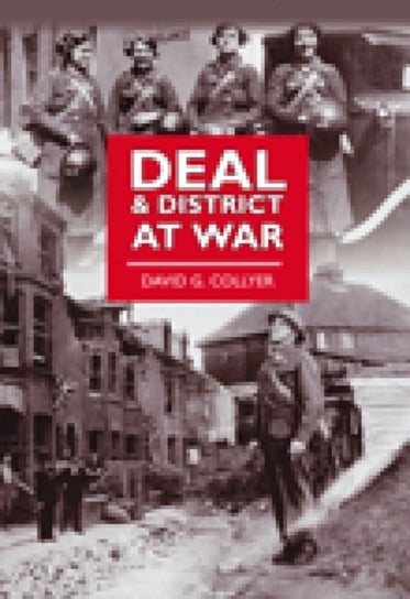 Deal and District at War Collyer David G.