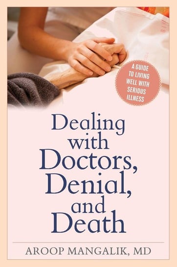 Dealing with Doctors, Denial, and Death Mangalik Aroop