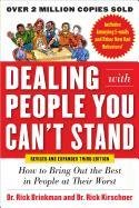 Dealing with People You Can't Stand, Revised and Expanded Third Edition: How to Bring Out the Best in People at Their Worst Brinkman Rick