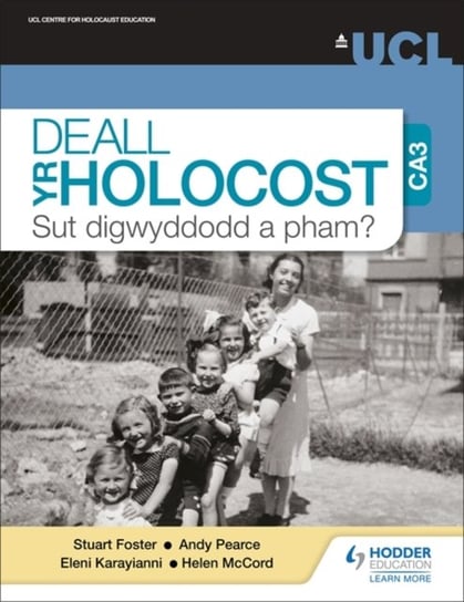 Deall yr Holocost yn ystod CA3: Sut digwyddodd a pham? (Understanding the Holocaust at KS3: How and why did it happen? Welsh-language edition) Stuart Foster