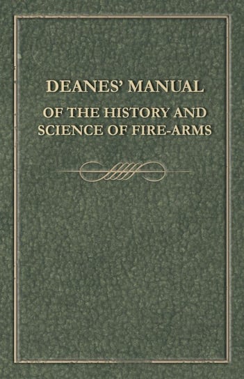Deanes' Manual of the History and Science of Fire-Arms Anon