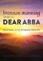 Dear Abba: Morning and Evening Prayer Manning Brennan, Blase John