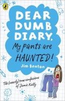 Dear Dumb Diary: My Pants are Haunted Benton Jim