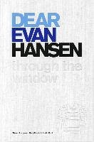 Dear Evan Hansen: Through the Window Levenson Steven, Pasek Benj, Paul Justin