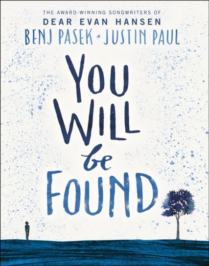 Dear Evan Hansen: You Will Be Found Pasek Benj, Paul Justin