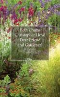 Dear Friend and Gardener! Chatto Beth, Lloyd Christopher