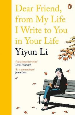 Dear Friend, From My Life I Write to You in Your Life Li Yiyun