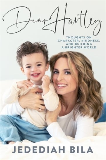 Dear Hartley: Thoughts on Character, Kindness, and Building a Brighter World Jedediah Bila
