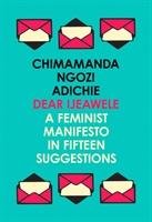 Dear Ijeawele, Or A Feminist Manifesto In Fifteen Suggestions Adichie Chimamanda Ngozi