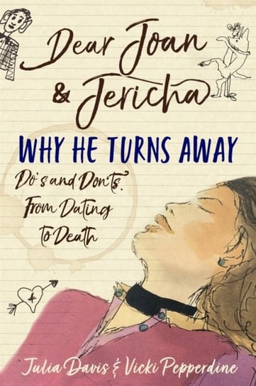 Dear Joan and Jericha - Why He Turns Away. Dos and Donts, from Dating to Death Joan Damry, Jericha Domain