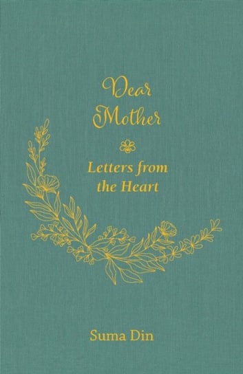 Dear Mother: Letters from the Heart Suma Din