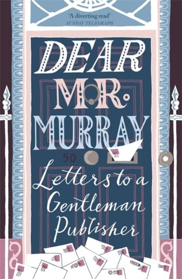 Dear Mr Murray: Letters to a Gentleman Publisher David McClay