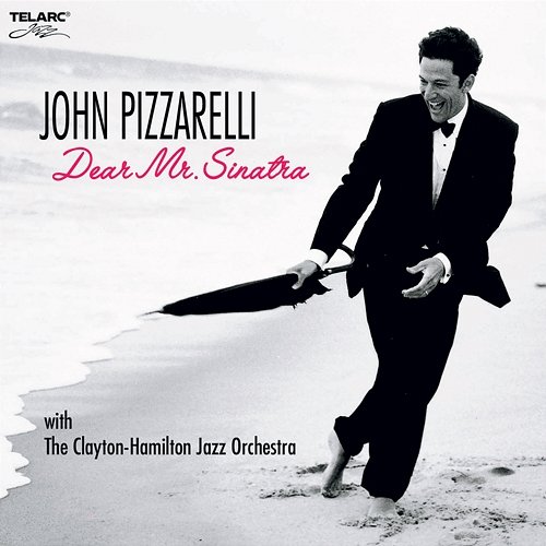 Dear Mr. Sinatra John Pizzarelli feat. The Clayton-Hamilton Jazz Orchestra