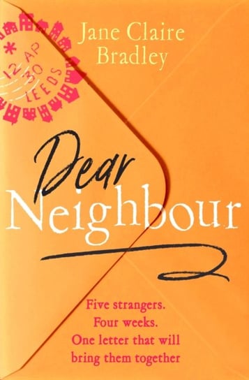 Dear Neighbour: Five strangers. Four weeks. One letter that will bring them together . . . Little Brown Book Group