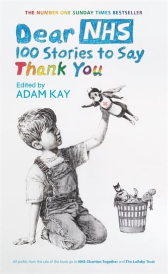 Dear NHS. 100 Stories to Say Thank You, Edited by Adam Kay Opracowanie zbiorowe