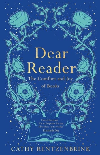 Dear Reader: The Comfort and Joy of Books Cathy Rentzenbrink