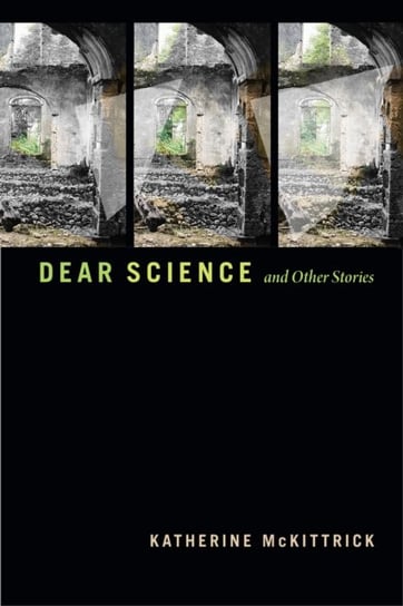 Dear Science and Other Stories Katherine McKittrick
