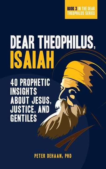 Dear Theophilus, Isaiah Peter DeHaan