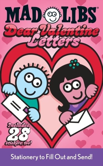 Dear Valentine Letters Mad Libs: Stationery to Fill Out and Send! Opracowanie zbiorowe