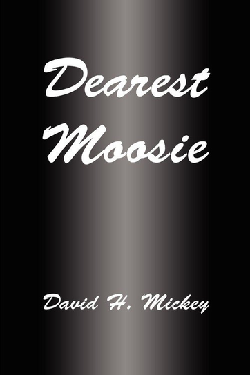 Dearest Moosie Mickey David H