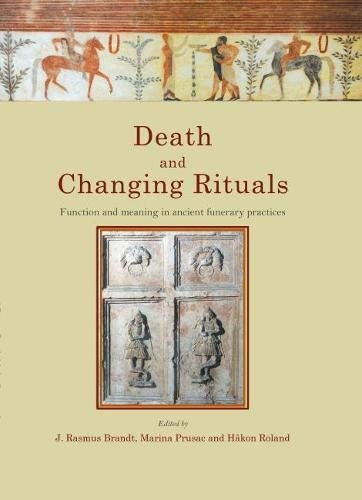 Death and Changing Rituals: Function and meaning in ancient funerary practices Opracowanie zbiorowe
