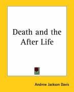 Death and the After Life Davis Andrew Jackson