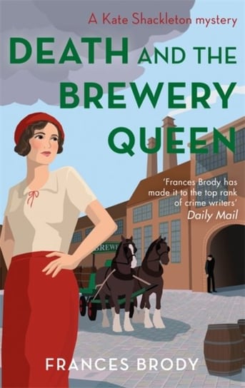 Death and the Brewery Queen: Book 12 in the Kate Shackleton mysteries Frances Brody