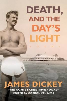 Death, and the Day's Light: Poems Dickey James