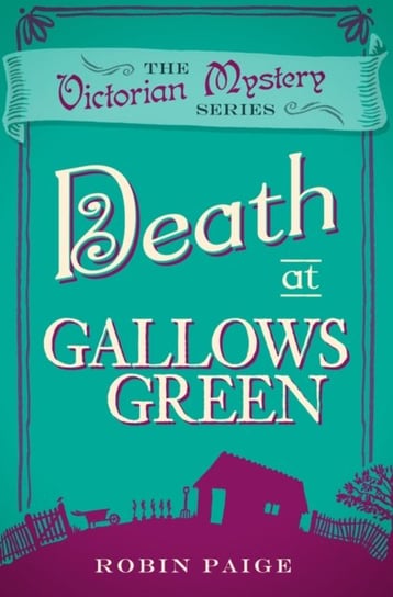 Death At Gallows Green: A Victorian Mystery Book 2 Robin Paige