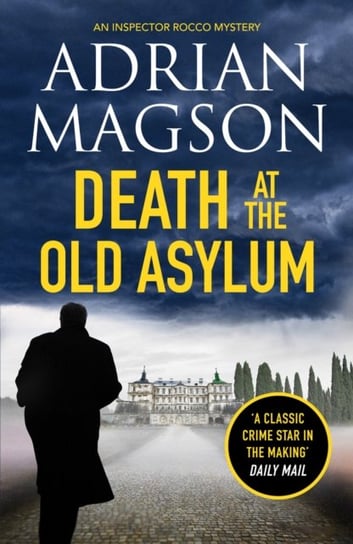Death at the Old Asylum A totally gripping historical crime thriller Adrian Magson
