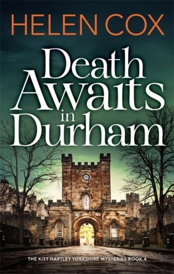 Death Awaits in Durham. The Kitt Hartley Yorkshire Mysteries Book 4 Cox Helen