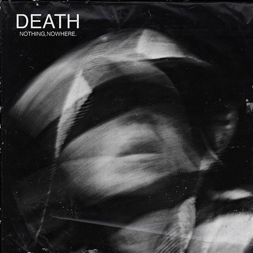 death Nothing, nowhere.