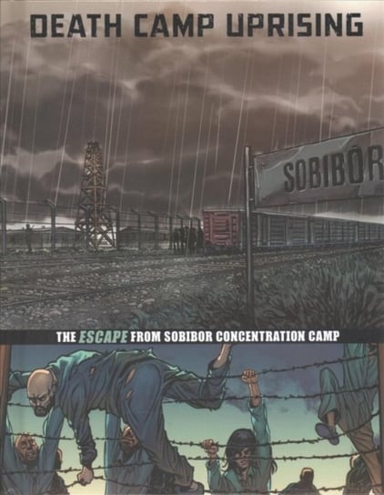 Death Camp Uprising: The Escape from Sobibor Concentration Camp Nel Yomtov