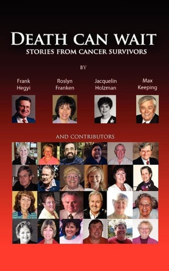 Death Can Wait - Stories from Cancer Survivors Hegyi Frank