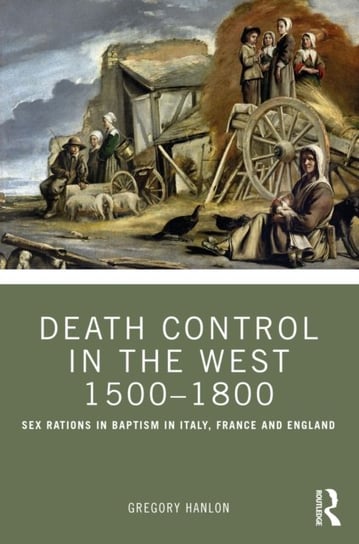 Death Control in the West 1500-1800: Sex Ratios at Baptism in Italy, France and England Opracowanie zbiorowe