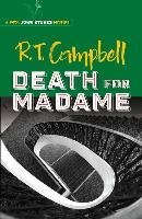 Death for Madame: A Prof. John Stubbs Mystery Campbell R. T.