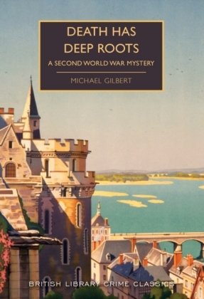 Death Has Deep Roots: A Second World War Mystery Gilbert Michael
