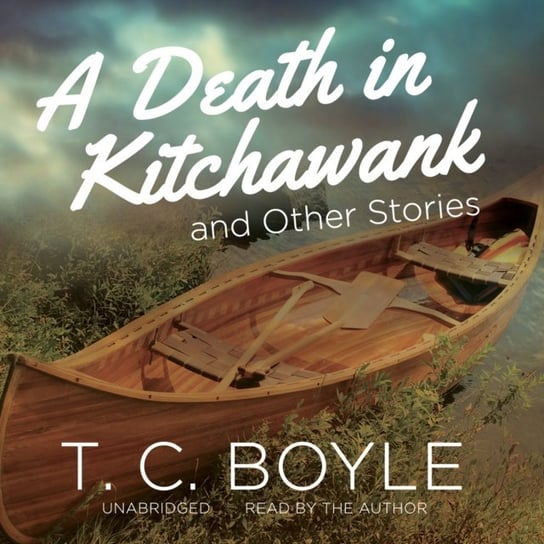Death in Kitchawank, and Other Stories Boyle T. C.