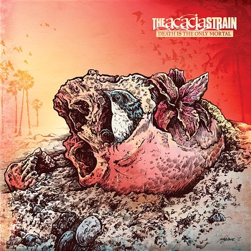Death Is The Only Mortal The Acacia Strain