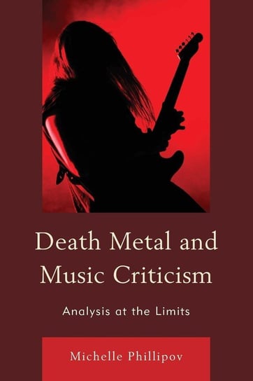 Death Metal and Music Criticism Phillipov Michelle