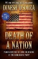 Death of a Nation: Plantation Politics and the Making of the Democratic Party D'souza Dinesh