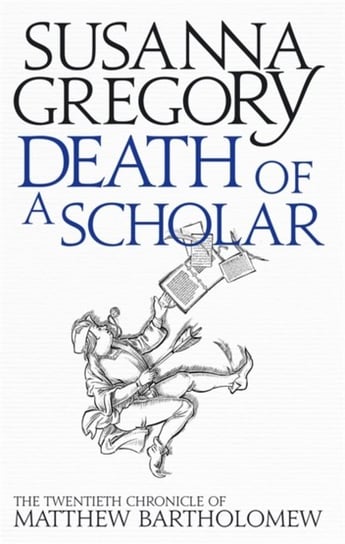 Death of a Scholar. The Twentieth Chronicle of Matthew Bartholomew Gregory Susanna