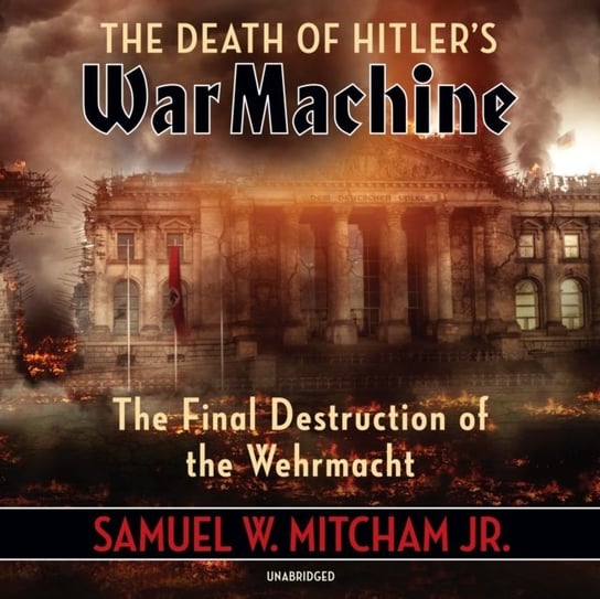 Death of Hitler's War Machine Mitcham Samuel W.