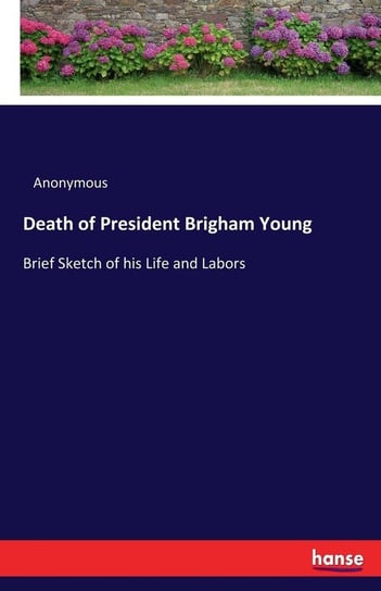 Death of President Brigham Young Anonymous